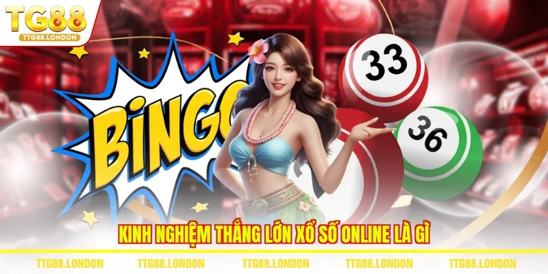 Kinh nghiệm thắng lớn xổ số online là gì